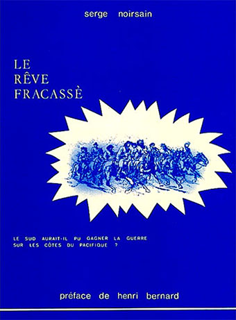 Couverture du livre "Le rêve fracassé. Le Sud aurait-il pu gagner la guerre sur les côtes du Pacifique"